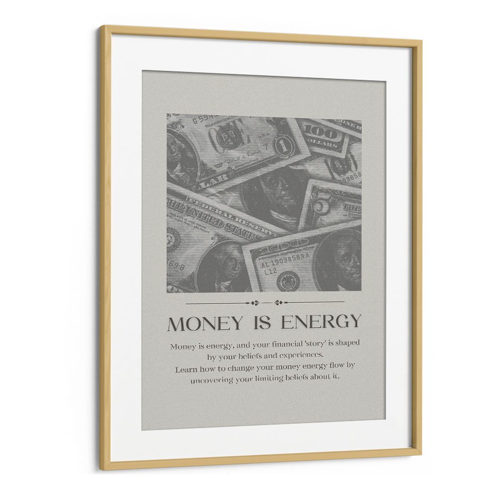 Money Is Energy By Grishma Korjani Money Art Prints in Oak Wood Frame With Mount