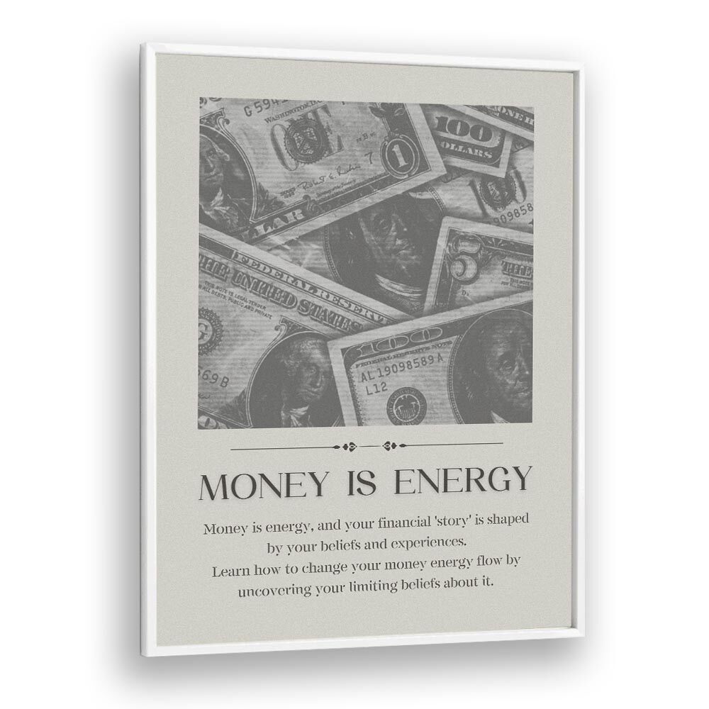 Money Is Energy By Grishma Korjani Money Art Prints in White Plain Frame