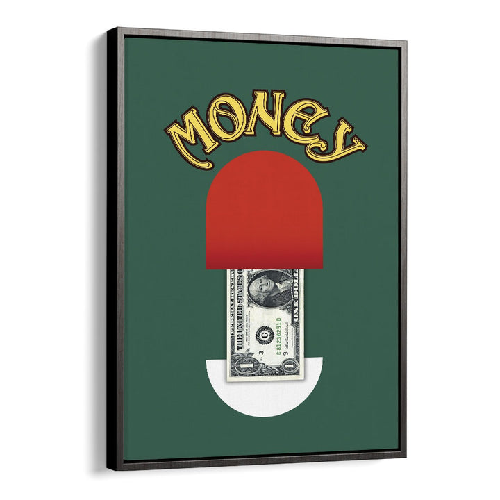 Money Pill By Grishma Korjani Money Art Prints in Black Floater Frame