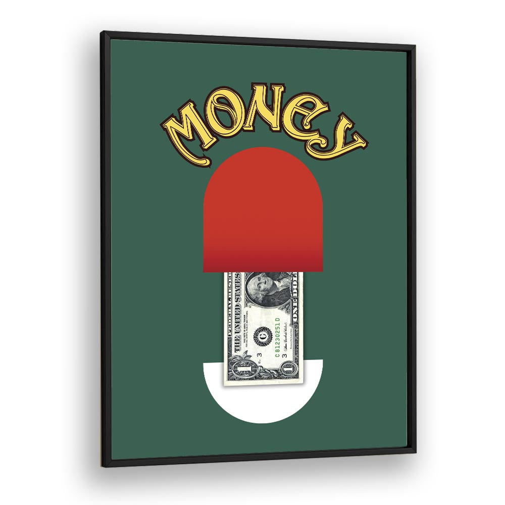 Money Pill By Grishma Korjani Money Art Prints in Black Plain Frame