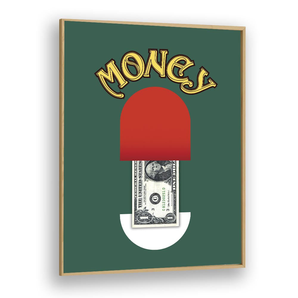 Money Pill By Grishma Korjani Money Art Prints in Oak Wood Plain Frame