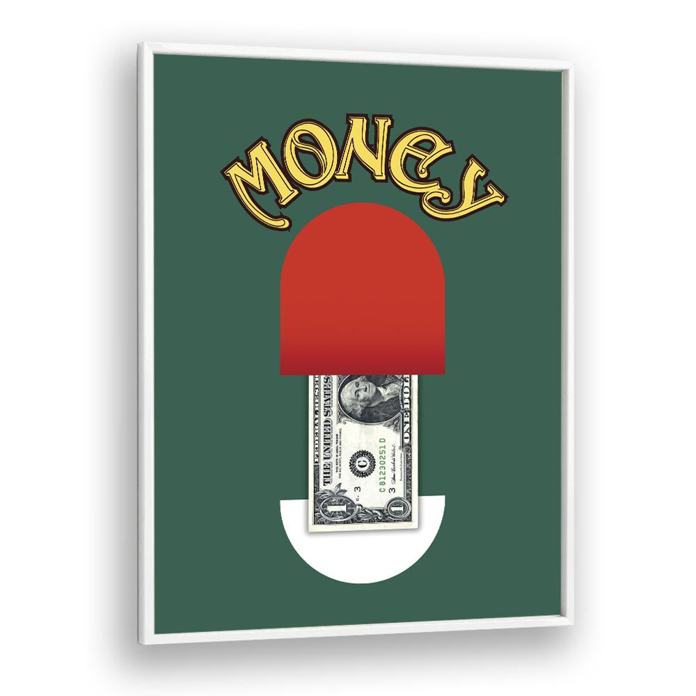 Money Pill By Grishma Korjani Money Art Prints in White Plain Frame