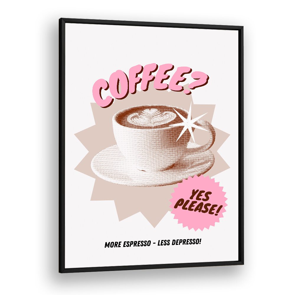 More Espresso-Less Depresso by Athene Fritsch Cafe Art Prints Cafe Posters in Black Plain Frame