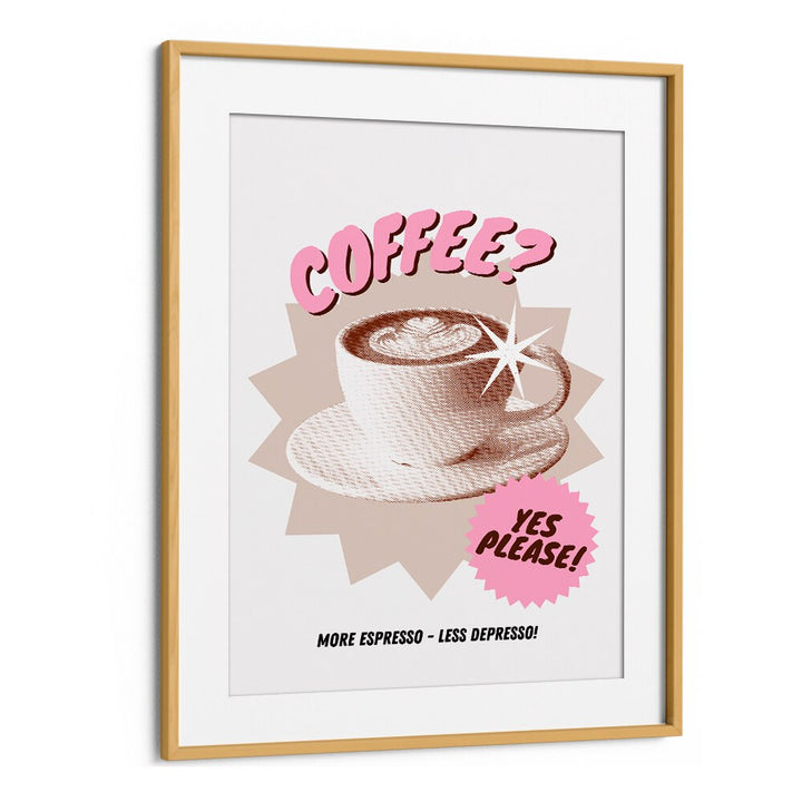 More Espresso-Less Depresso by Athene Fritsch Cafe Art Prints Cafe Posters in Oak Wood Frame With Mount