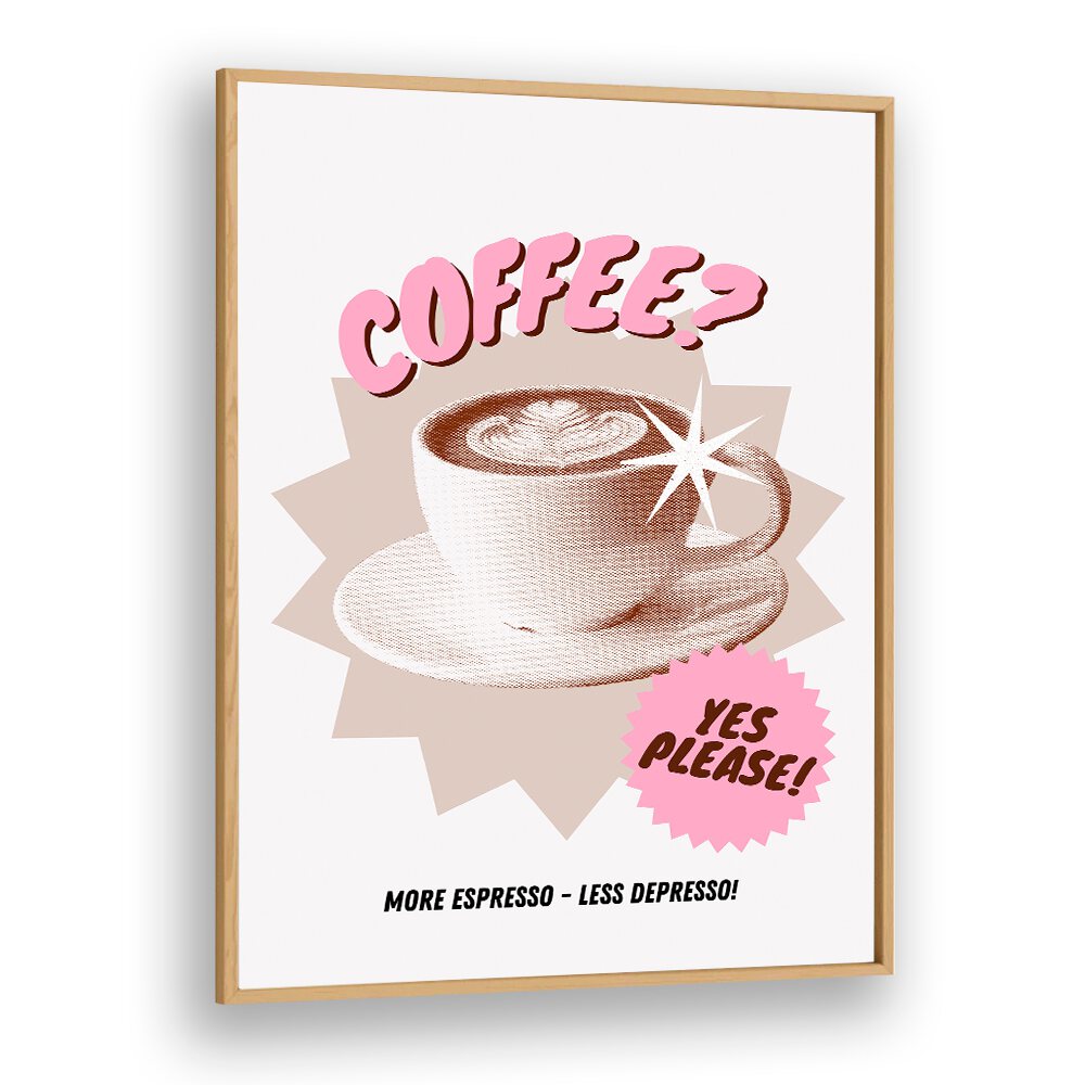 More Espresso-Less Depresso by Athene Fritsch Cafe Art Prints Cafe Posters in Oak Wood Plain Frame