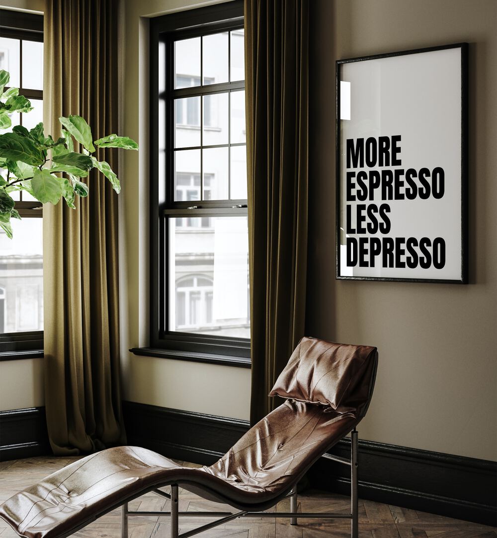 More Espresso-Less Depresso ii by Athene Fritsch Quotes and Typography Posters in Black Plain Frame placed on a living room wall behind a chair and beside a window