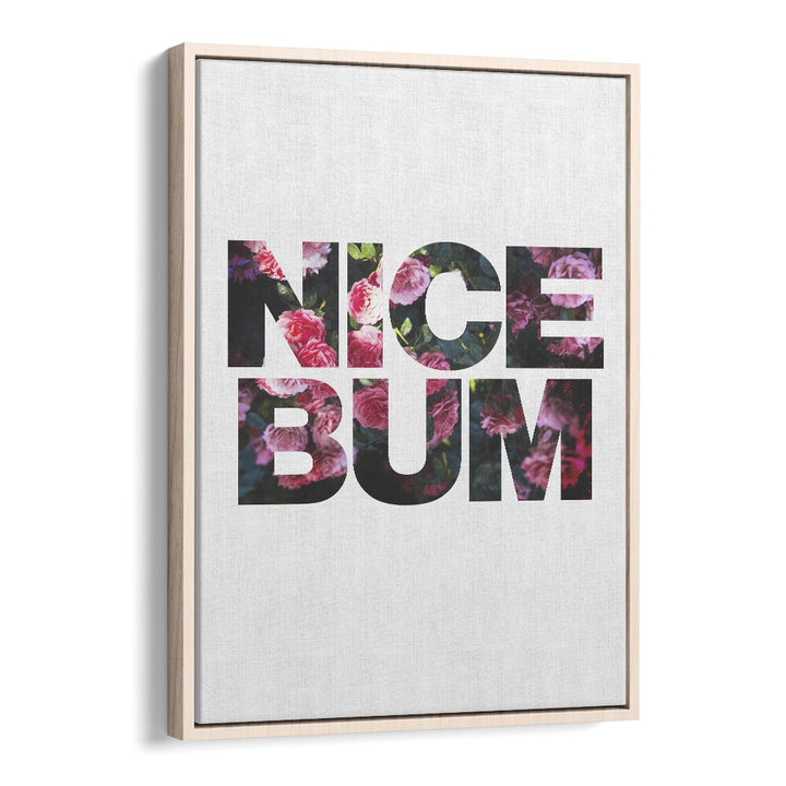 Nice Bum By Sarah Manovski Quotes and Typography Poster in Oak Wood Floater Frame