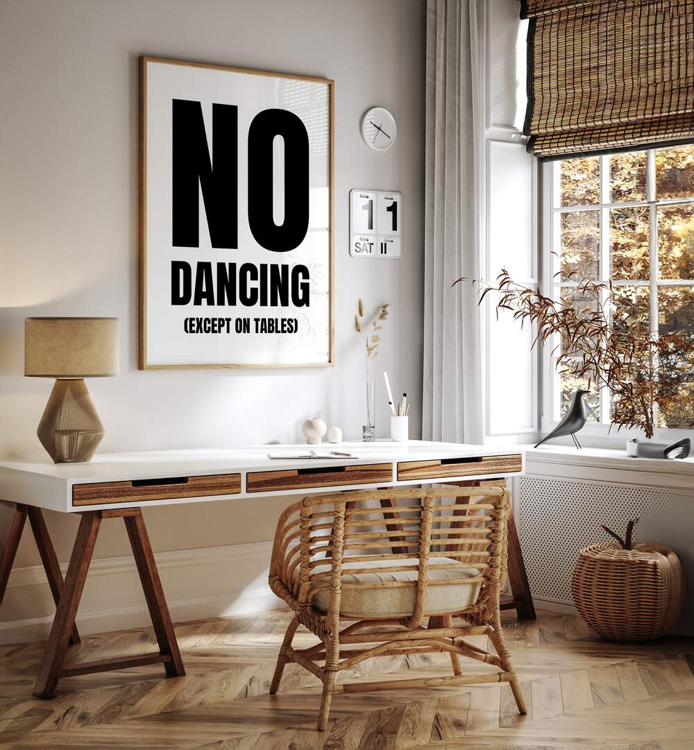 No Dancing by Athene Fritsch Quotes and Typography Posters in Oak Wood Plain Frame placed on a wall behind a study table and beside a window