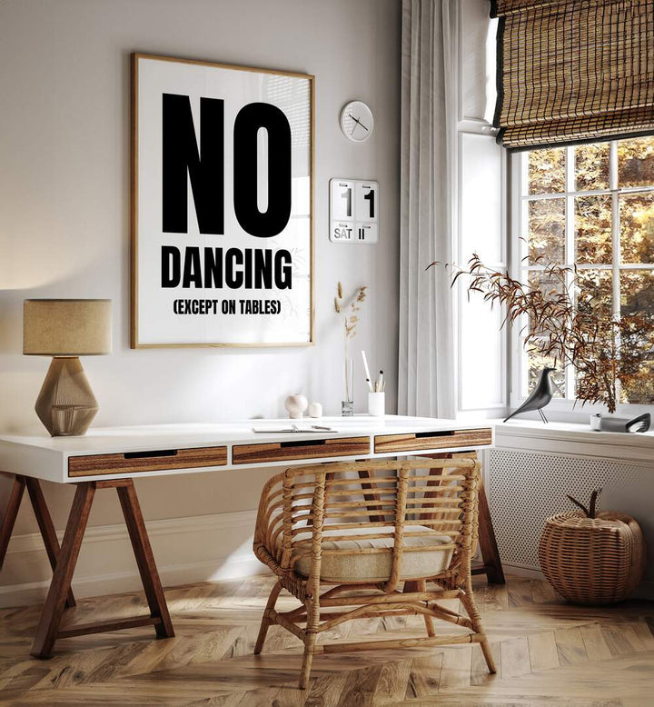 No Dancing by Athene Fritsch Quotes and Typography Posters in Oak Wood Plain Frame placed on a wall behind a study table and beside a window