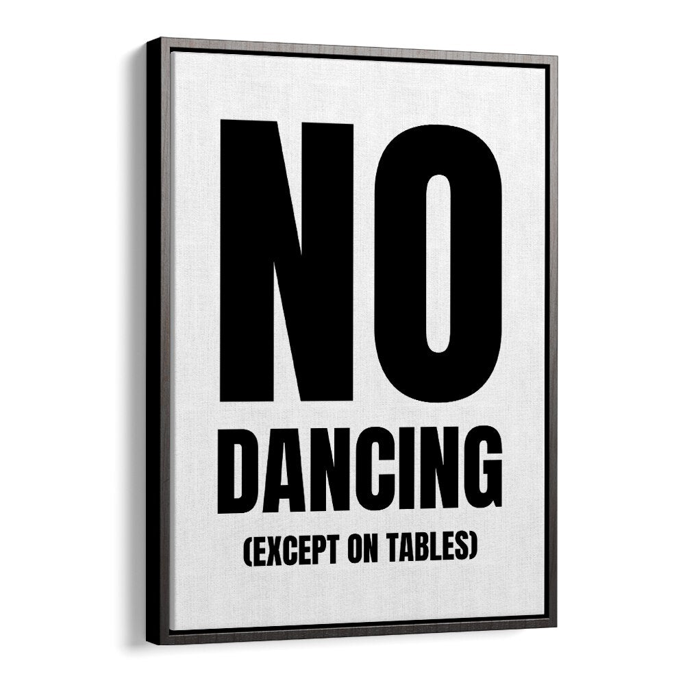 No Dancing by Athene Fritsch Quotes and Typography Posters in Black Floater Frame