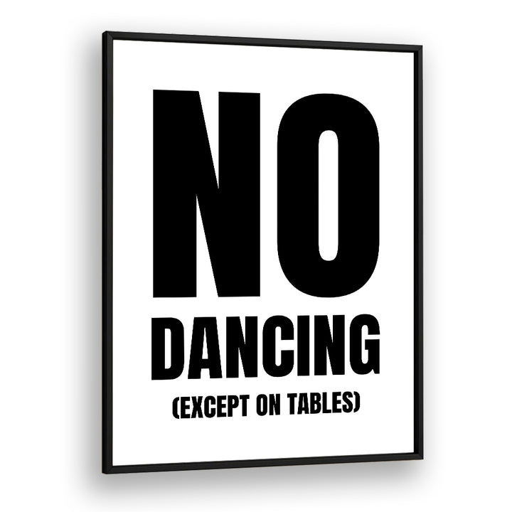 No Dancing by Athene Fritsch Quotes and Typography Posters in Black Plain Frame