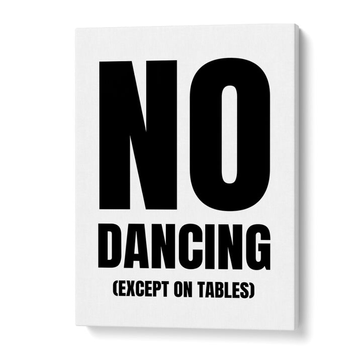 No Dancing by Athene Fritsch Quotes and Typography Posters in Gallery Wrap