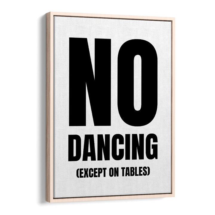 No Dancing by Athene Fritsch Quotes and Typography Posters in Oak Wood Floater Frame