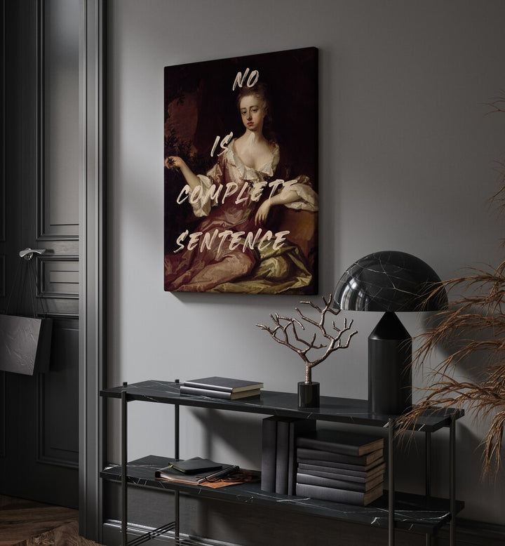 No is a Complete Sentence by the Art Concept Altered Art Prints in Gallery Wrap placed on a wall behind a table and beside a door