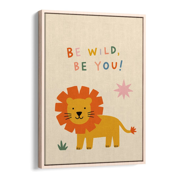 BE WILD BE YOU LION