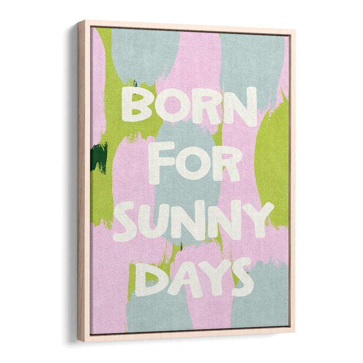 BORN FOR SUNNY DAYS