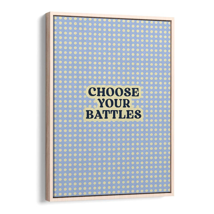 CHOOSE YOUR BATTLES QUOTE