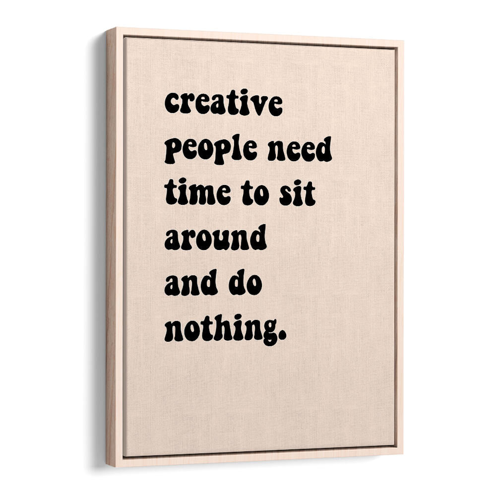 CREATIVE PEOPLE SIT AROUND , QUOTES & TYPOGRAPHY POSTERS