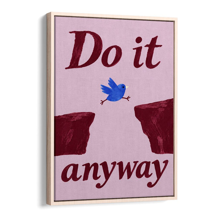 DO IT ANYWAY BIRD