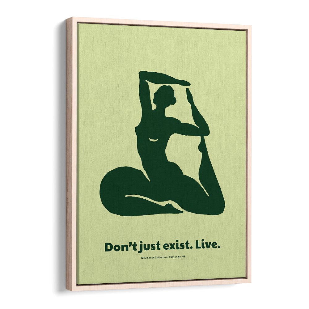 DONT JUST EXIST