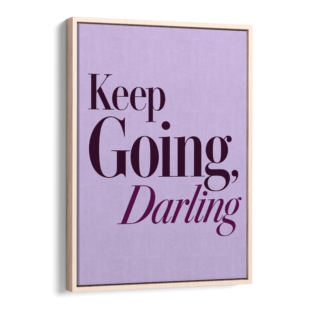 KEEP GOING DARLING