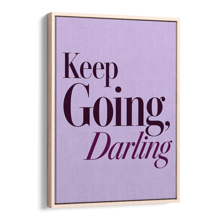 KEEP GOING DARLING