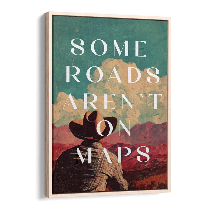 SOME ROADS ARTEN'T ON THE MAP