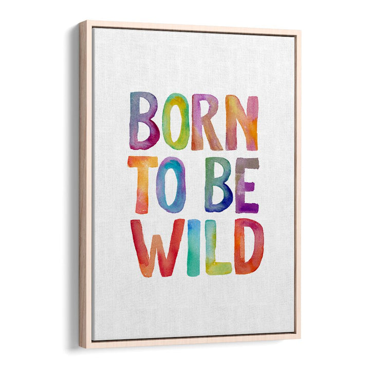 Colorful "BORN TO BE WILD, QUOTES" typography poster by Brett Wilson, perfect for inspiring adventure in any space.