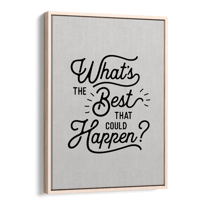 WHAT'S THE BEST THAT COULD HAPPEN BY BRETT WILSON , QUOTES AND TYPOGRAPHY POSTERS