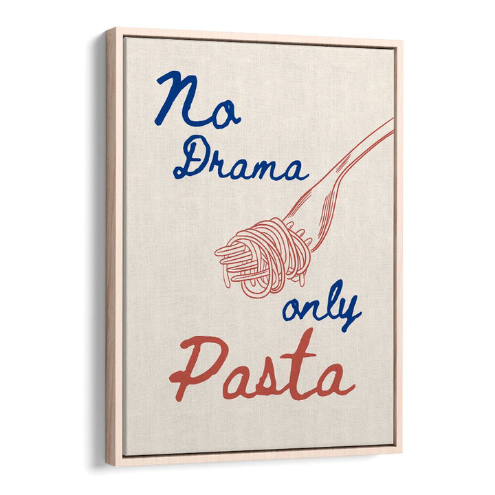 NO DRAMA ONLY PASTA