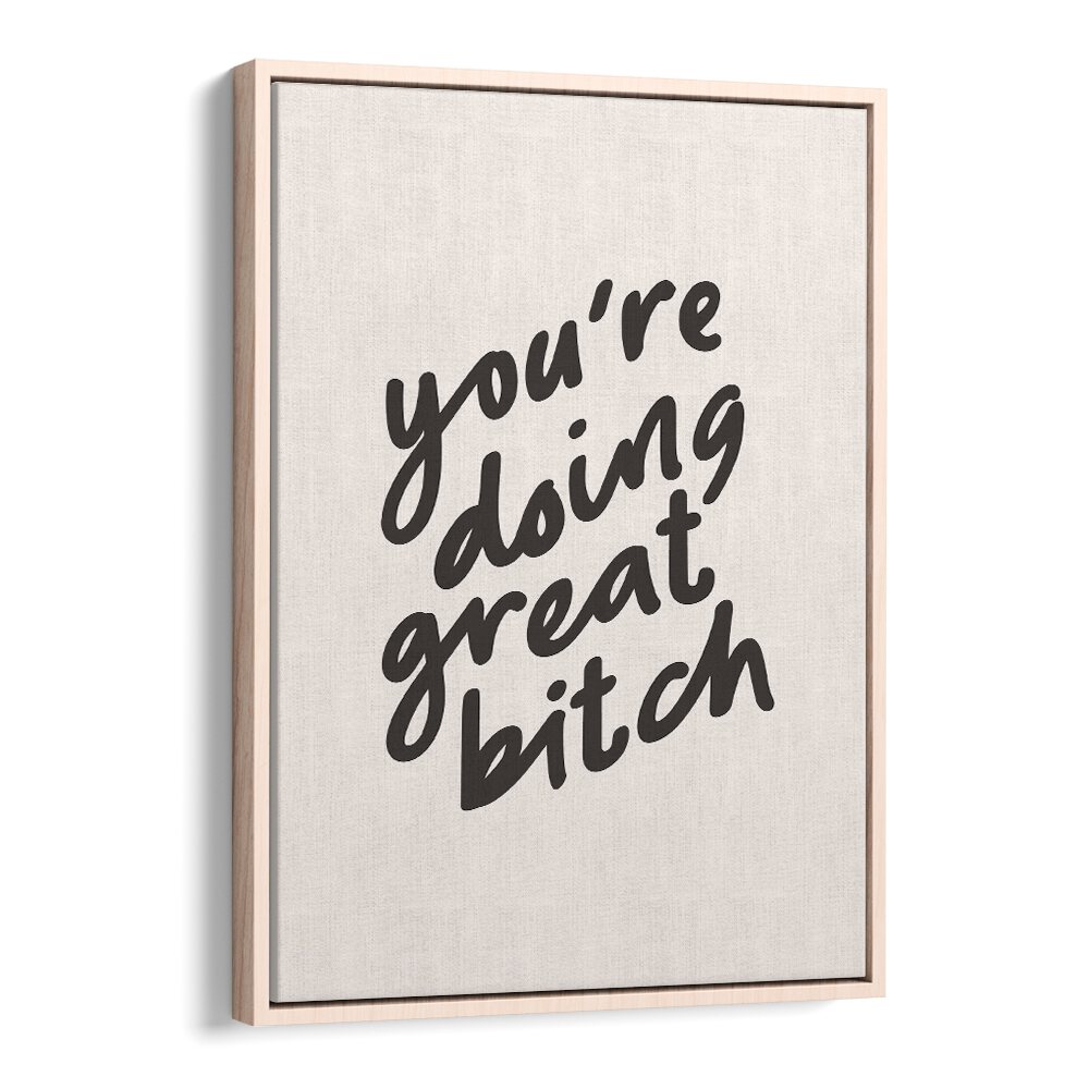 YOU'RE DOING GREAT BITCH BY BRETT WILSON , QUOTES AND TYPOGRAPHY POSTERS