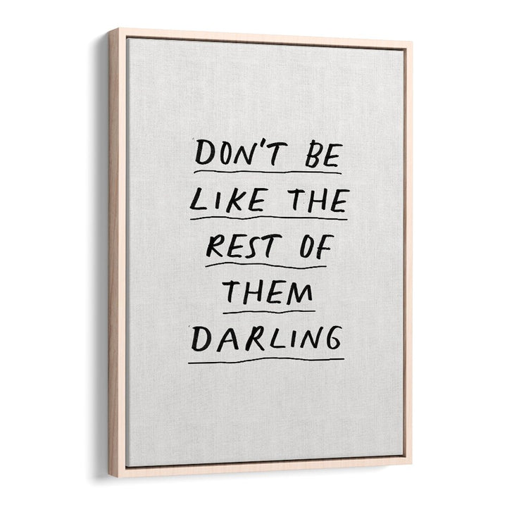 DON'T BE LIKE THE REST OF THEM DARLING  BY BRETT WILSON , QUOTES AND TYPOGRAPHY POSTERS