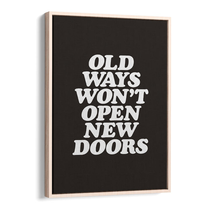 OLD WAYS WON'T OPEN NEW DOORS BY BRETT WILSON , QUOTES AND TYPOGRAPHY POSTERS