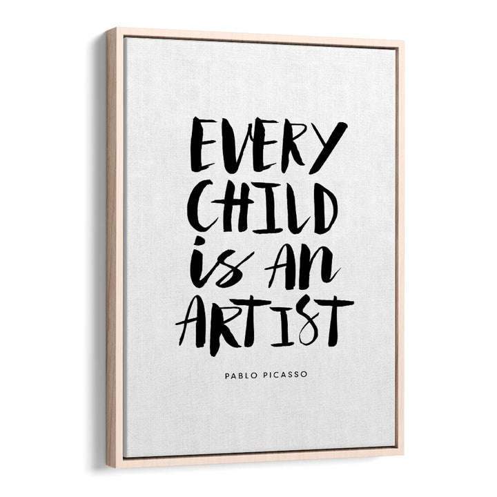 EVERY CHILD IS AN ARTIST BY BRETT WILSON , QUOTES AND TYPOGRAPHY POSTERS