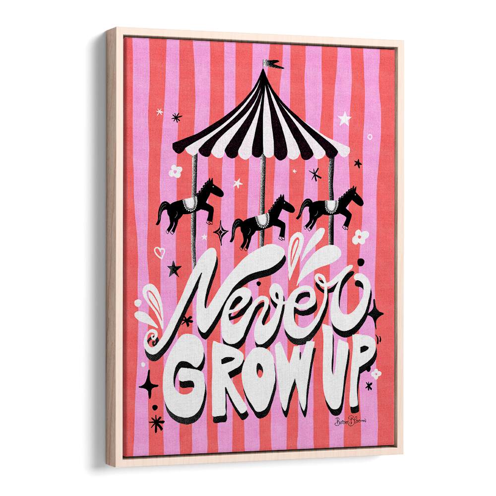 CAROUSEL - NEVER GROW UP BY BAROO BLOOM , QUOTES AND TYPOGRAPHY POSTERS