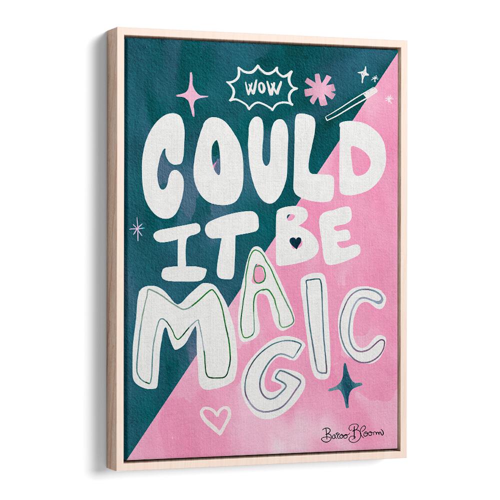 COULD IT BE MAGIC QUOTE BY BAROO BLOOM , QUOTES AND TYPOGRAPHY POSTERS