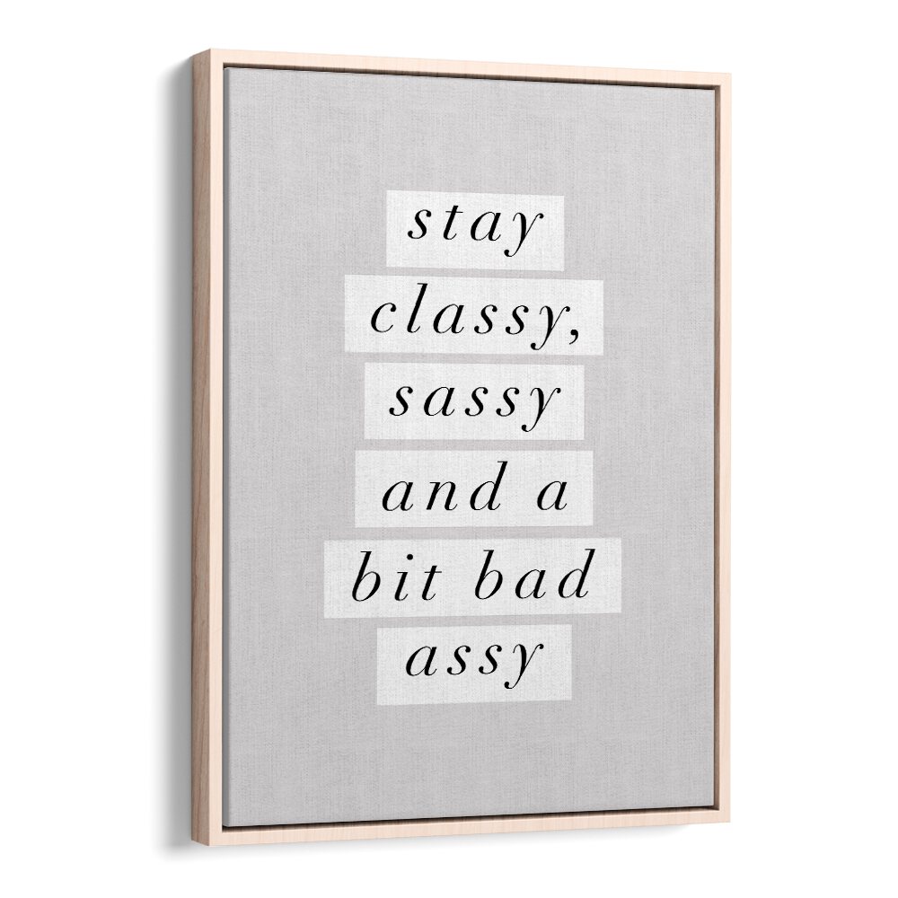 STAY CLASSY BY BRETT WILSON , QUOTES AND TYPOGRAPHY POSTERS