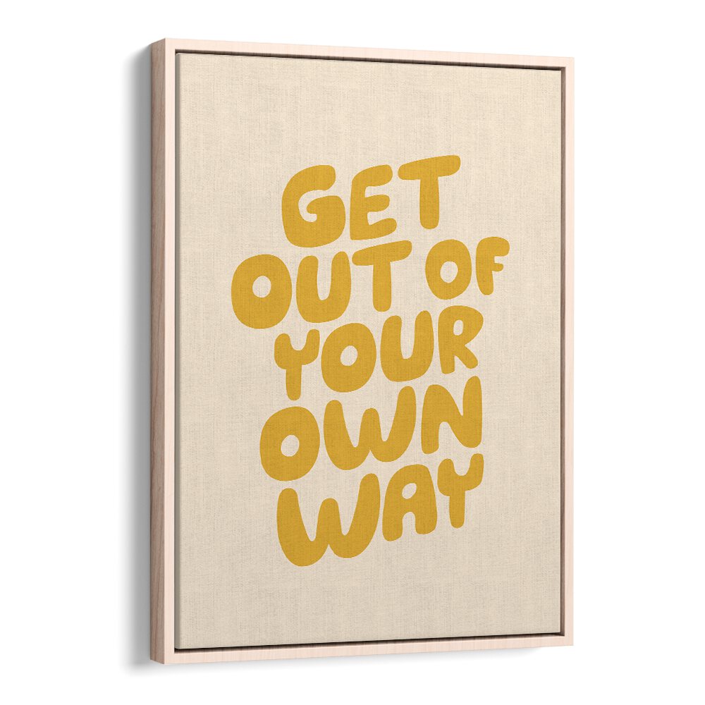 GET OUT OF YOUR OWN WAY BY BRETT WILSON , QUOTES AND TYPOGRAPHY POSTERS