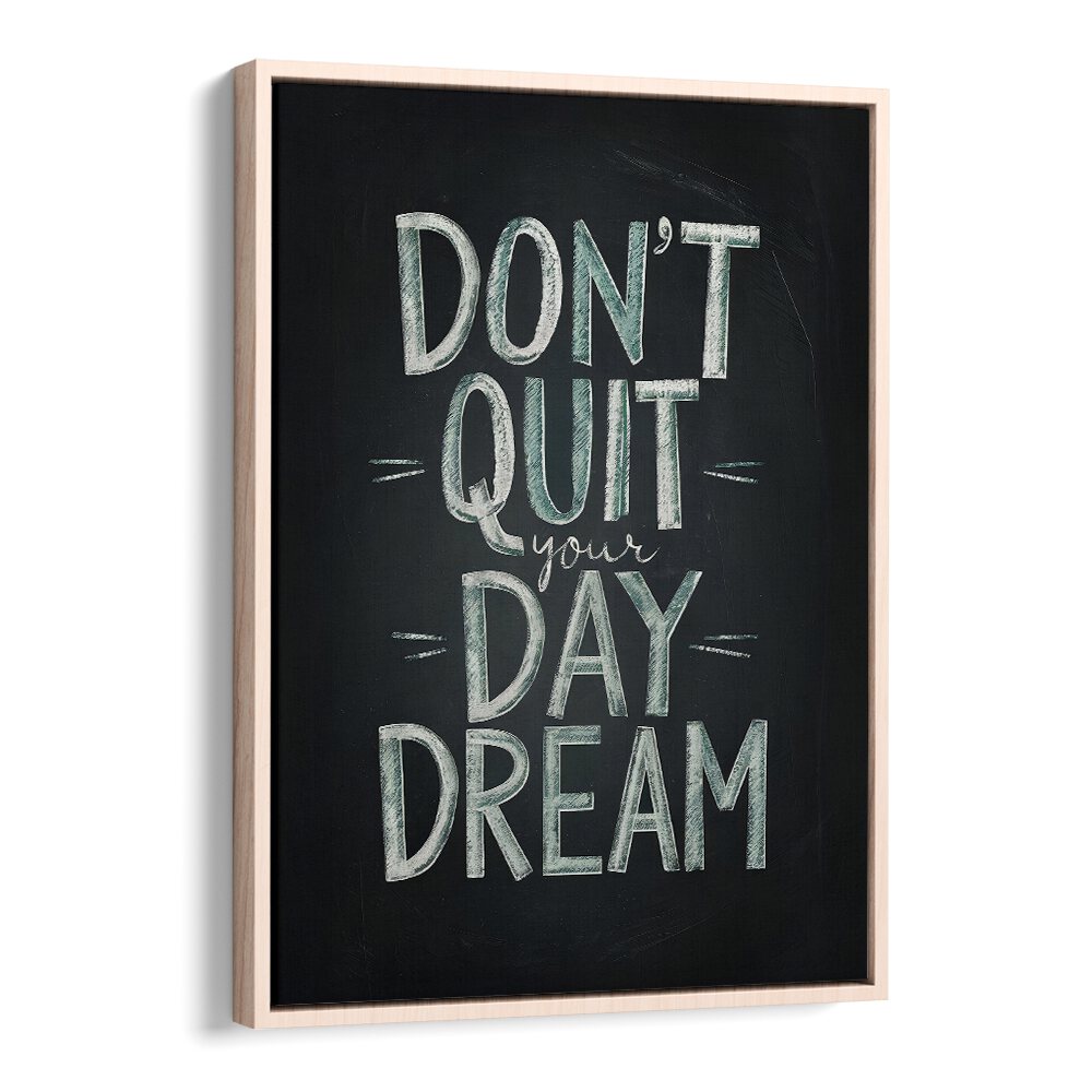 DON'T QUIT YOUR DAYDREAM BY ANDREAS MAGNUSSON, QUOTES AND TYPOGRAPHY POSTERS