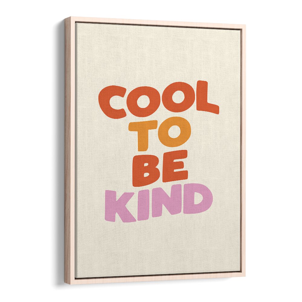 COOL TO BE KIND BY BRETT WILSON , QUOTES AND TYPOGRAPHY POSTERS