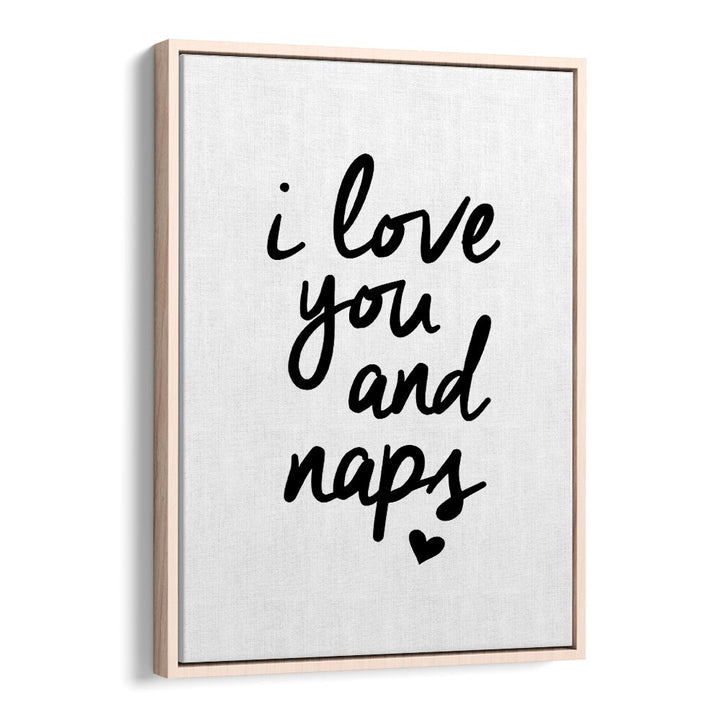 I LOVE YOU AND NAPS BY BRETT WILSON , QUOTES AND TYPOGRAPHY POSTERS