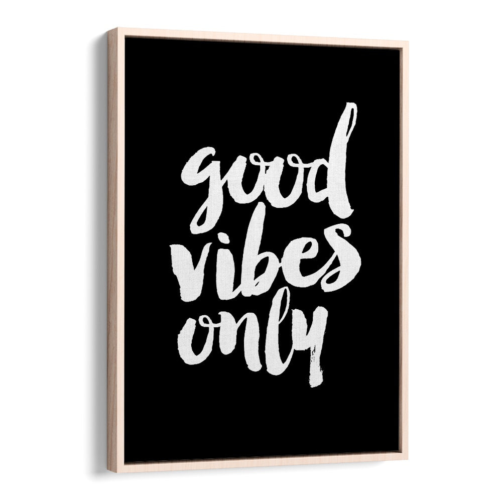 GOOD VIBES ONLY! BY BRETT WILSON , QUOTES AND TYPOGRAPHY POSTERS