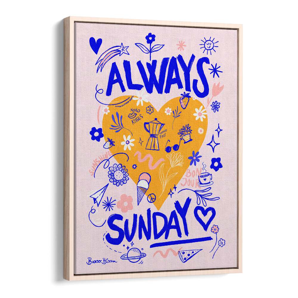 ALWAYS SUNDAY BY BAROO BLOOM , QUOTES AND TYPOGRAPHY POSTERS