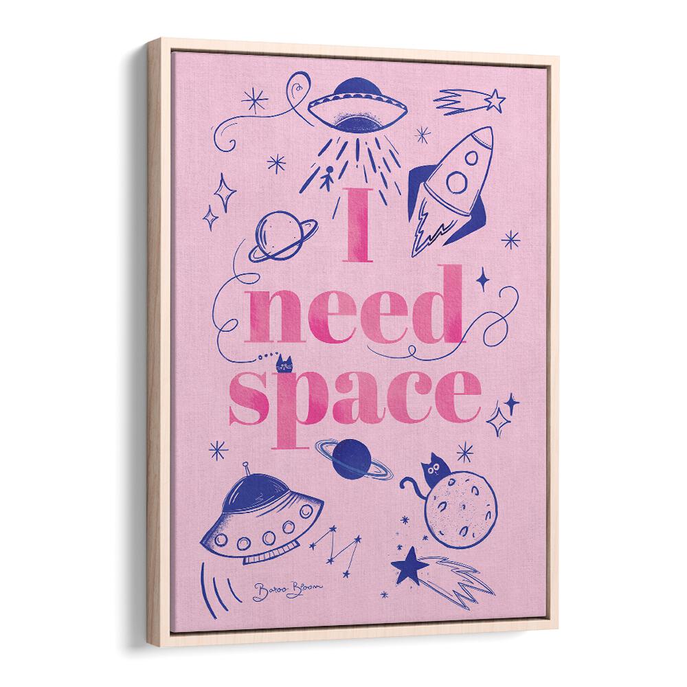 I NEED SPACE I BY BAROO BLOOM , QUOTES AND TYPOGRAPHY POSTERS