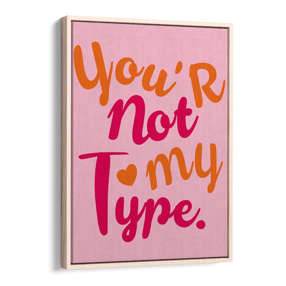 Stylish typography poster featuring "You're Not My Type," embodying the playful spirit of CONTRAST OF HEARTS, QUOTES.
