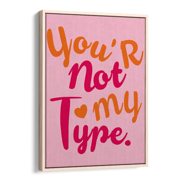 Stylish typography poster featuring "You're Not My Type," embodying the playful spirit of CONTRAST OF HEARTS, QUOTES.