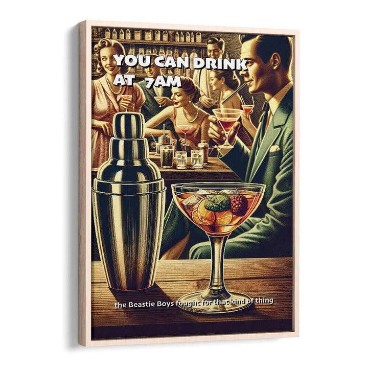 YOU CAN DRINK AT 7AM