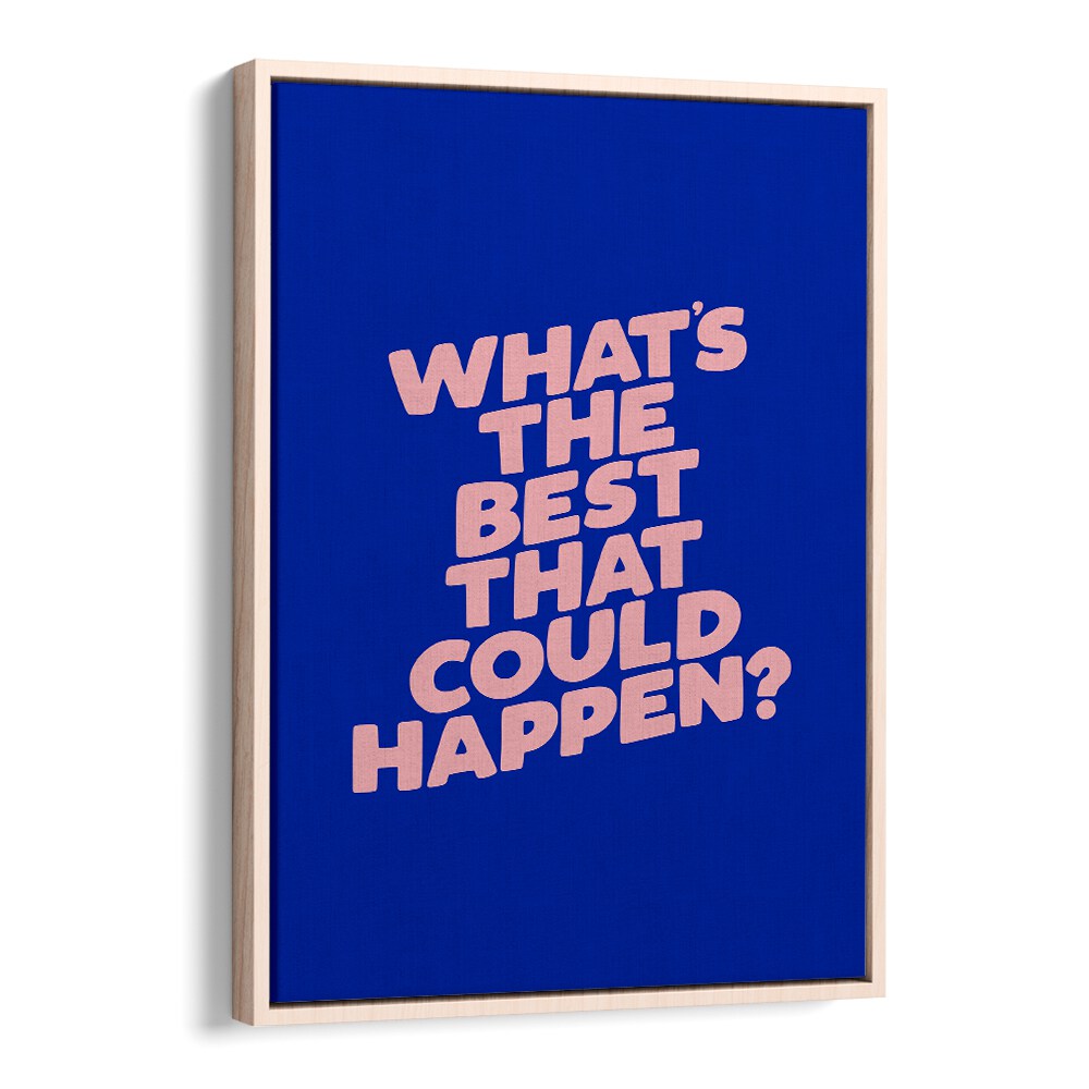 WHAT THE BEST THAT COULD HAPPEN IV BY BRETT WILSON , QUOTES AND TYPOGRAPHY POSTERS