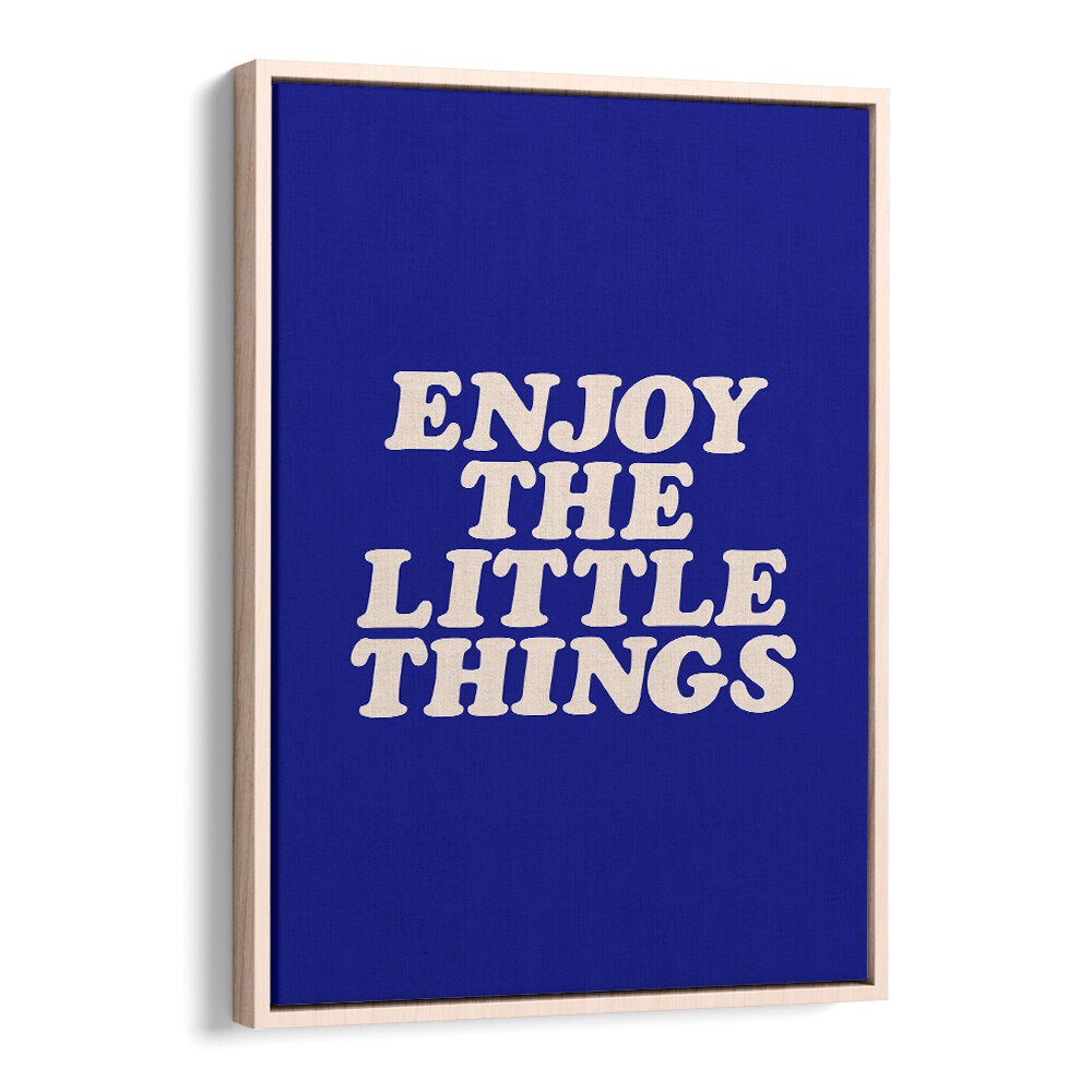 ENJOY THE LITTLE THINGS IN LIFE BY BRETT WILSON , QUOTES AND TYPOGRAPHY POSTERS