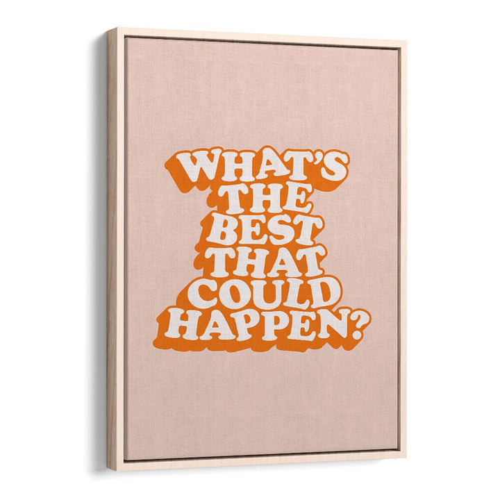 WHAT THE BEST THAT COULD HAPPEN V BY BRETT WILSON , QUOTES AND TYPOGRAPHY POSTERS